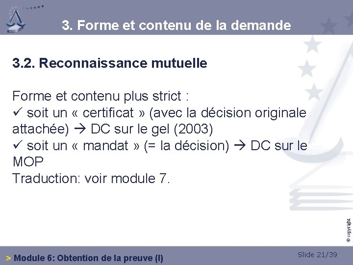 3. Forme et contenu de la demande 3. 2. Reconnaissance mutuelle © copyright Forme