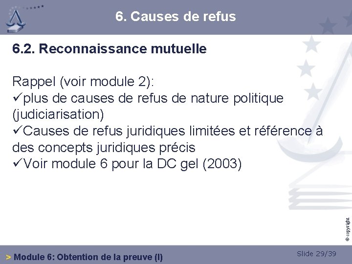 6. Causes de refus 6. 2. Reconnaissance mutuelle © copyright Rappel (voir module 2):