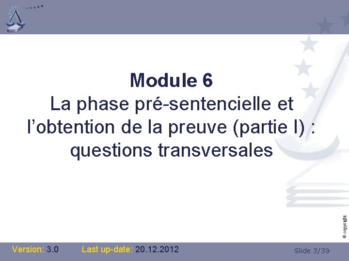 © copyright Module 6 La phase pré-sentencielle et l’obtention de la preuve (partie I)