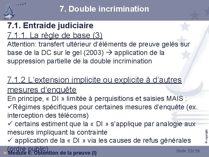 7. Double incrimination 7. 1. Entraide judiciaire 7. 1. 1. La règle de base