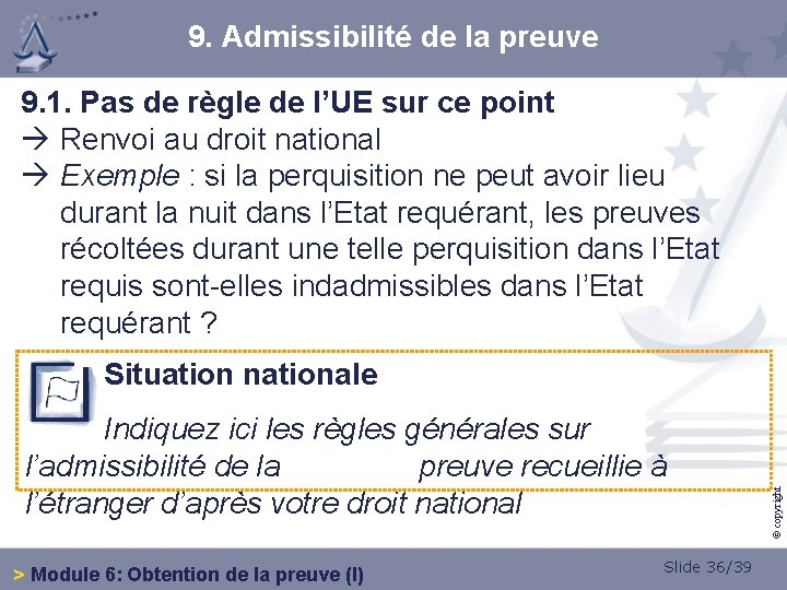 9. Admissibilité de la preuve 9. 1. Pas de règle de l’UE sur ce