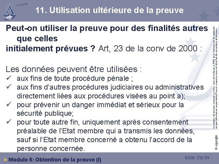 Les données peuvent être utilisées : ü aux fins de toute procédure pénale ;