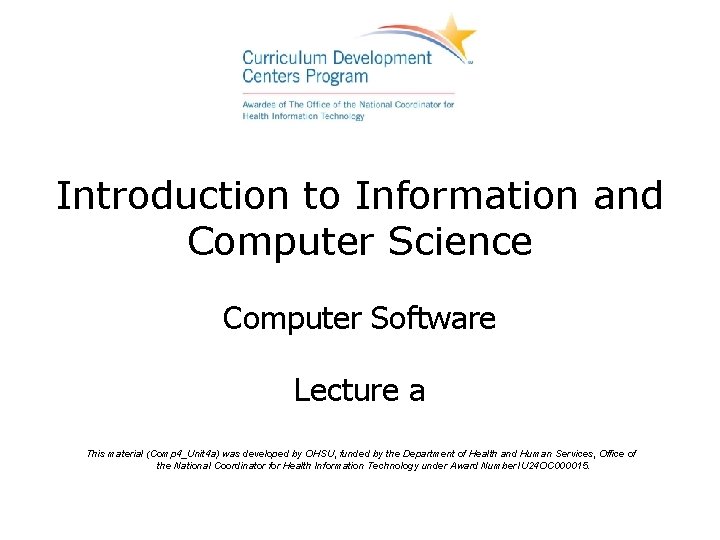 Introduction to Information and Computer Science Computer Software Lecture a This material (Comp 4_Unit