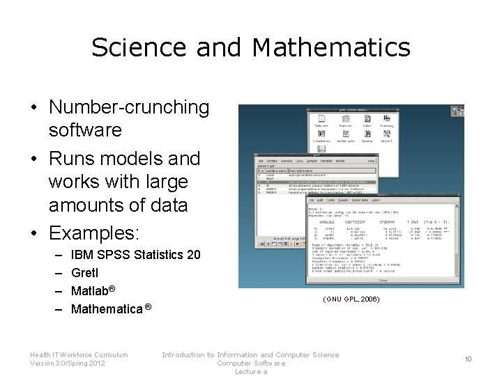 Science and Mathematics • Number-crunching software • Runs models and works with large amounts