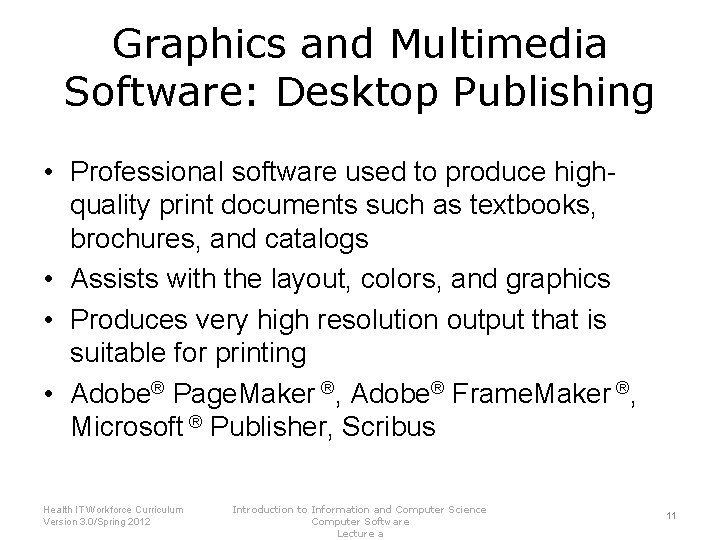 Graphics and Multimedia Software: Desktop Publishing • Professional software used to produce highquality print