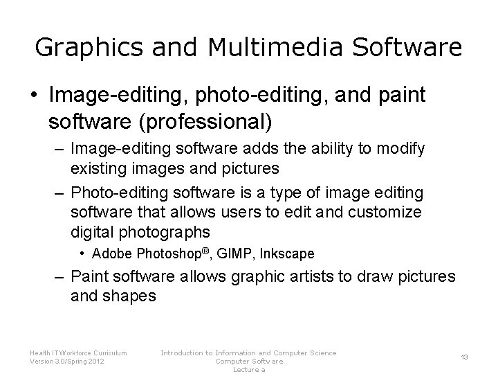 Graphics and Multimedia Software • Image-editing, photo-editing, and paint software (professional) – Image-editing software