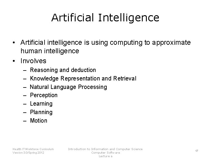 Artificial Intelligence • Artificial intelligence is using computing to approximate human intelligence • Involves