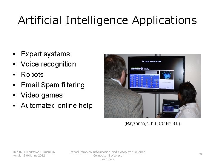 Artificial Intelligence Applications • • • Expert systems Voice recognition Robots Email Spam filtering