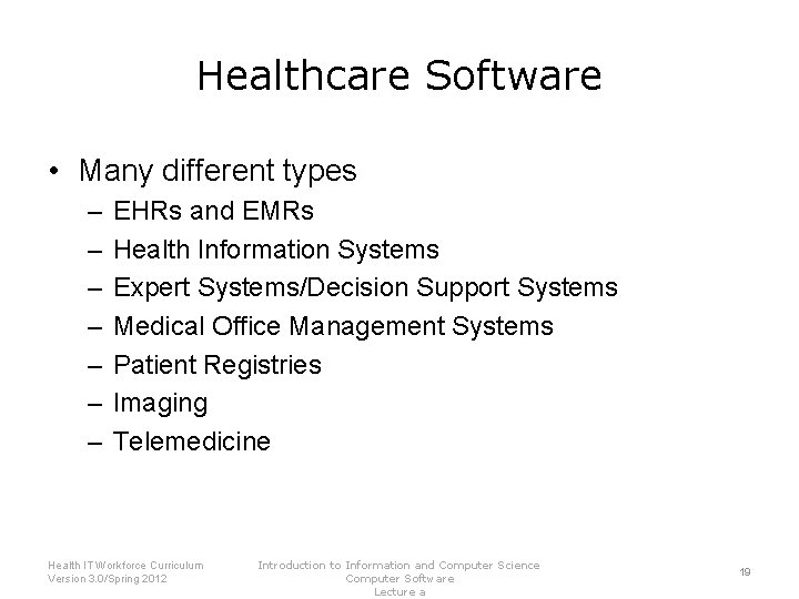 Healthcare Software • Many different types – – – – EHRs and EMRs Health