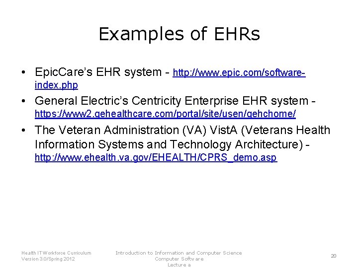 Examples of EHRs • Epic. Care’s EHR system - http: //www. epic. com/softwareindex. php
