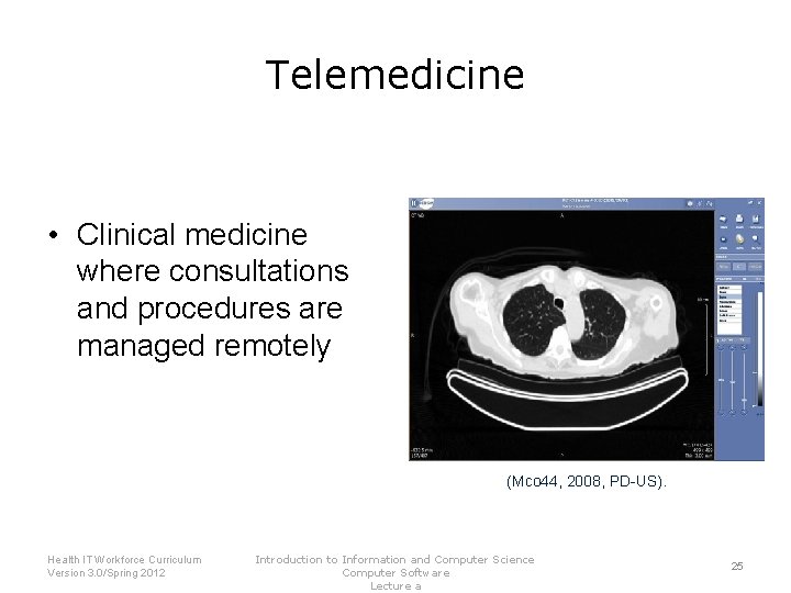 Telemedicine • Clinical medicine where consultations and procedures are managed remotely (Mco 44, 2008,