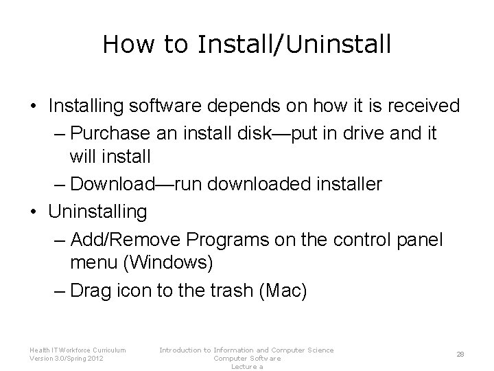 How to Install/Uninstall • Installing software depends on how it is received – Purchase