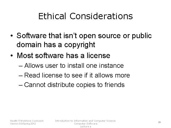 Ethical Considerations • Software that isn’t open source or public domain has a copyright