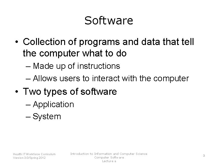 Software • Collection of programs and data that tell the computer what to do