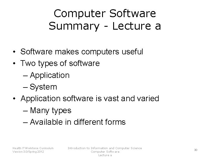 Computer Software Summary - Lecture a • Software makes computers useful • Two types