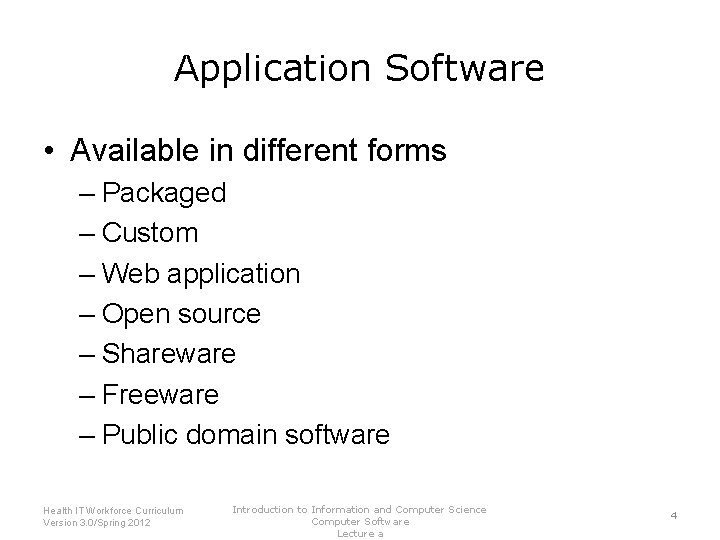 Application Software • Available in different forms – Packaged – Custom – Web application