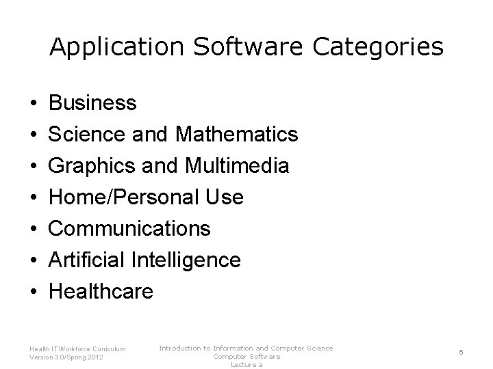 Application Software Categories • • Business Science and Mathematics Graphics and Multimedia Home/Personal Use