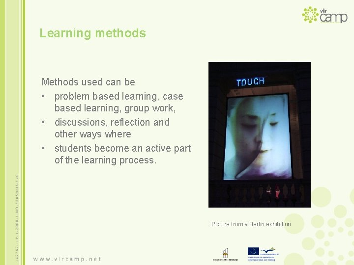 Learning methods Methods used can be • problem based learning, case based learning, group