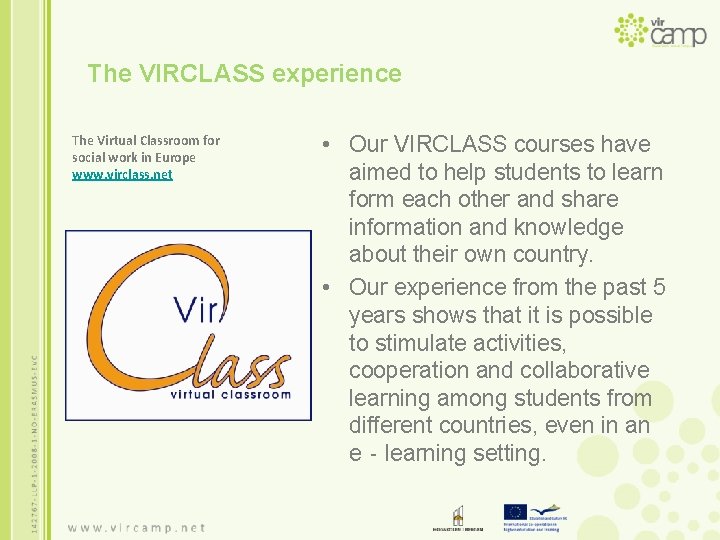 The VIRCLASS experience The Virtual Classroom for social work in Europe www. virclass. net