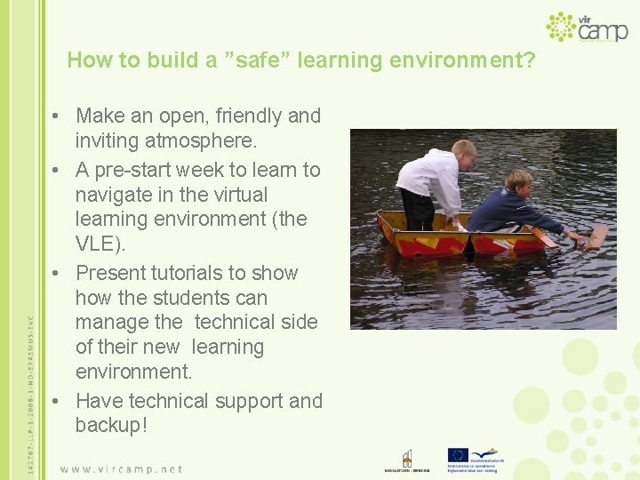 How to build a ”safe” learning environment? • Make an open, friendly and inviting