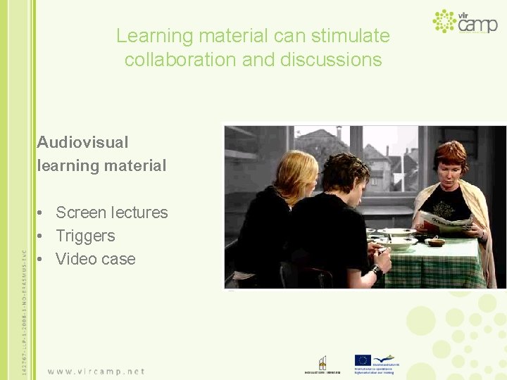 Learning material can stimulate collaboration and discussions Audiovisual learning material • Screen lectures •