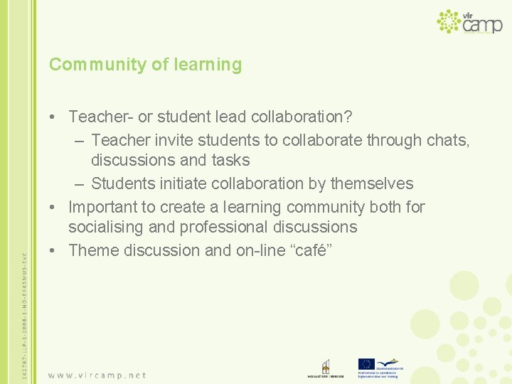 Community of learning • Teacher- or student lead collaboration? – Teacher invite students to