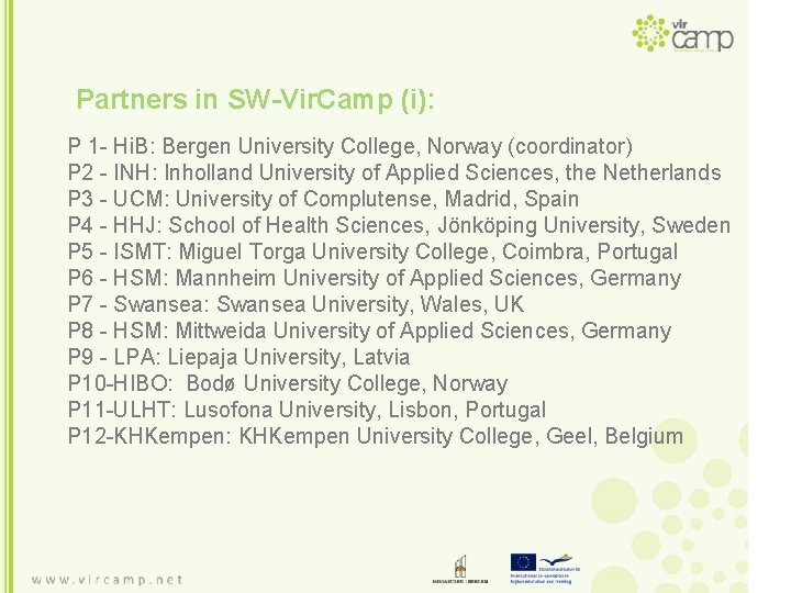 Partners in SW-Vir. Camp (i): P 1 - Hi. B: Bergen University College, Norway