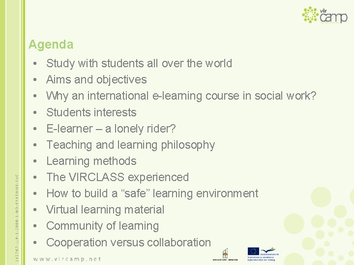 Agenda • • • Study with students all over the world Aims and objectives