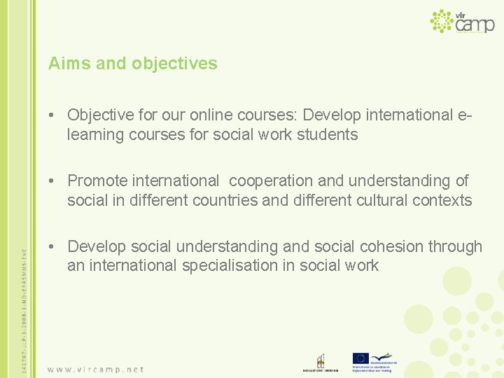 Aims and objectives • Objective for our online courses: Develop international elearning courses for
