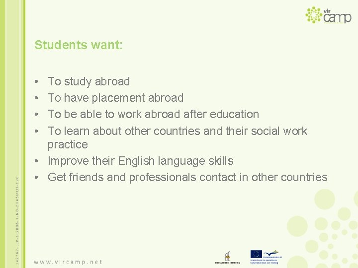 Students want: • • To study abroad To have placement abroad To be able