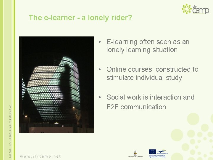 The e-learner - a lonely rider? • E-learning often seen as an lonely learning