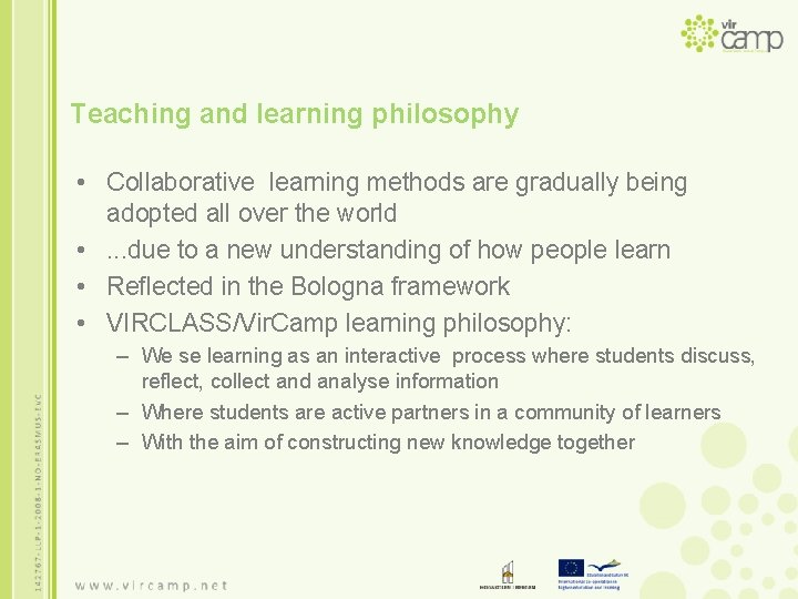 Teaching and learning philosophy • Collaborative learning methods are gradually being adopted all over