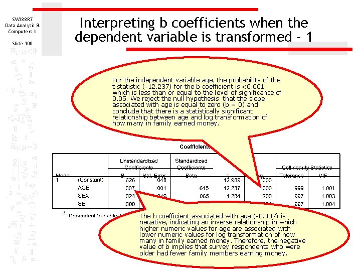 SW 388 R 7 Data Analysis & Computers II Slide 100 Interpreting b coefficients SW 388 R 7 Data Analysis & Computers II Slide 100 Interpreting b coefficients