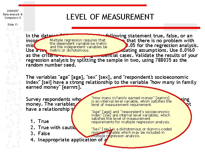 SW 388 R 7 Data Analysis & Computers II LEVEL OF MEASUREMENT Slide 13 SW 388 R 7 Data Analysis & Computers II LEVEL OF MEASUREMENT Slide 13