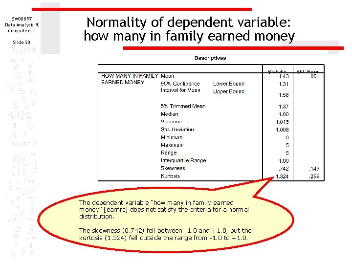 SW 388 R 7 Data Analysis & Computers II Slide 20 Normality of dependent SW 388 R 7 Data Analysis & Computers II Slide 20 Normality of dependent