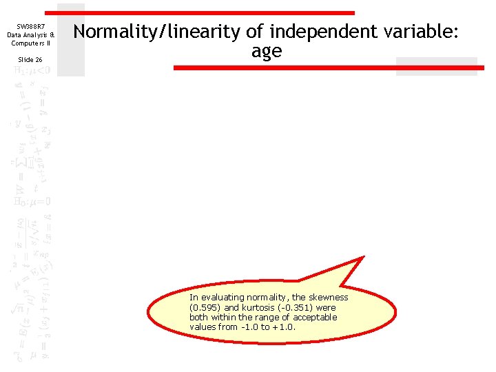 SW 388 R 7 Data Analysis & Computers II Slide 26 Normality/linearity of independent SW 388 R 7 Data Analysis & Computers II Slide 26 Normality/linearity of independent