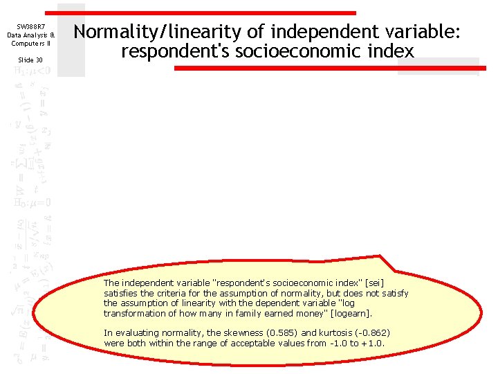 SW 388 R 7 Data Analysis & Computers II Slide 30 Normality/linearity of independent SW 388 R 7 Data Analysis & Computers II Slide 30 Normality/linearity of independent