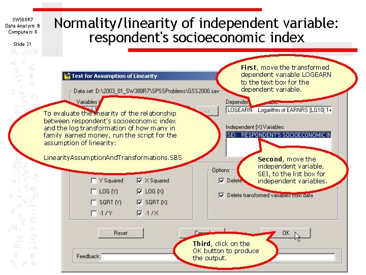 SW 388 R 7 Data Analysis & Computers II Slide 31 Normality/linearity of independent SW 388 R 7 Data Analysis & Computers II Slide 31 Normality/linearity of independent