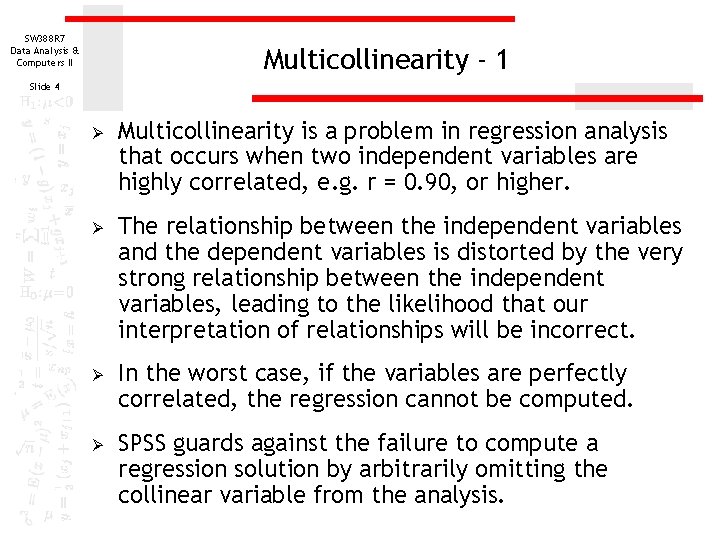 SW 388 R 7 Data Analysis & Computers II Multicollinearity - 1 Slide 4 SW 388 R 7 Data Analysis & Computers II Multicollinearity - 1 Slide 4