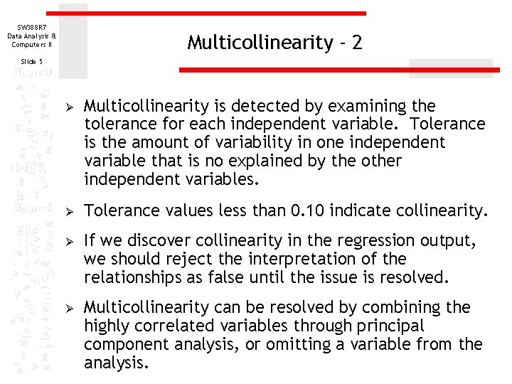 SW 388 R 7 Data Analysis & Computers II Multicollinearity - 2 Slide 5 SW 388 R 7 Data Analysis & Computers II Multicollinearity - 2 Slide 5
