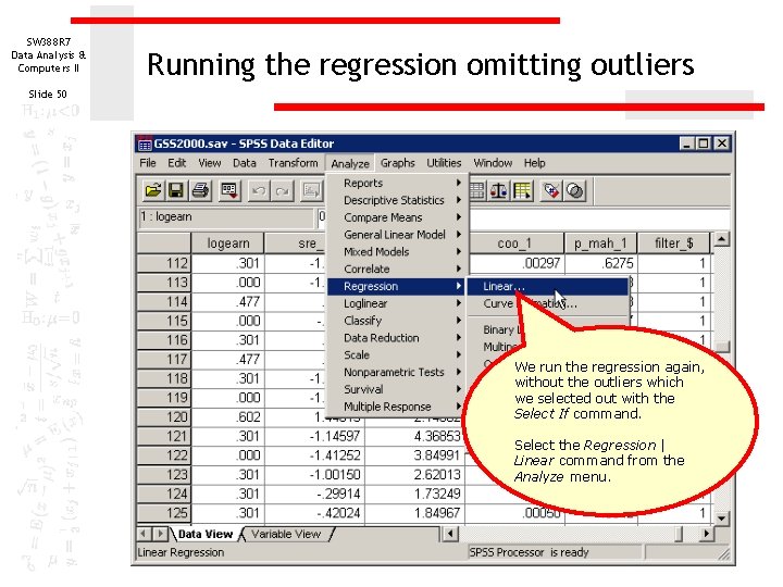 SW 388 R 7 Data Analysis & Computers II Running the regression omitting outliers SW 388 R 7 Data Analysis & Computers II Running the regression omitting outliers