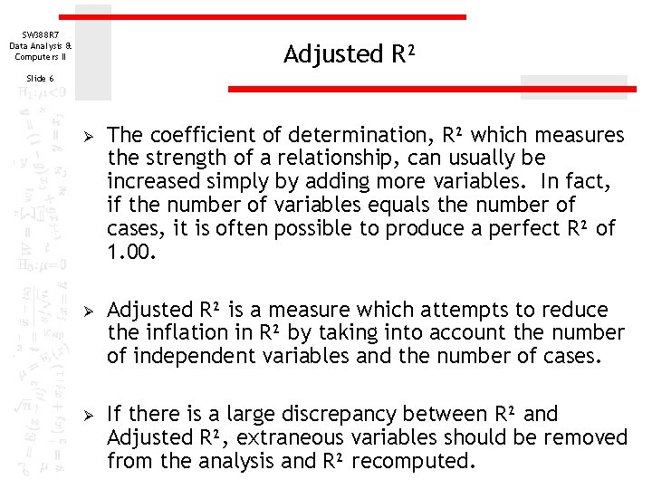 SW 388 R 7 Data Analysis & Computers II Adjusted R² Slide 6 Ø SW 388 R 7 Data Analysis & Computers II Adjusted R² Slide 6 Ø