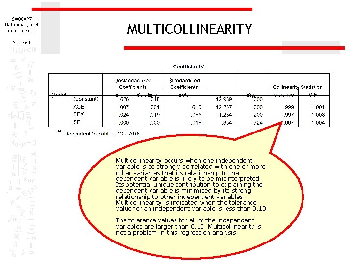 SW 388 R 7 Data Analysis & Computers II MULTICOLLINEARITY Slide 60 Multicollinearity occurs SW 388 R 7 Data Analysis & Computers II MULTICOLLINEARITY Slide 60 Multicollinearity occurs