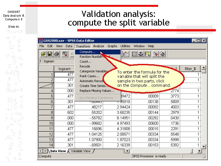SW 388 R 7 Data Analysis & Computers II Slide 66 Validation analysis: compute SW 388 R 7 Data Analysis & Computers II Slide 66 Validation analysis: compute