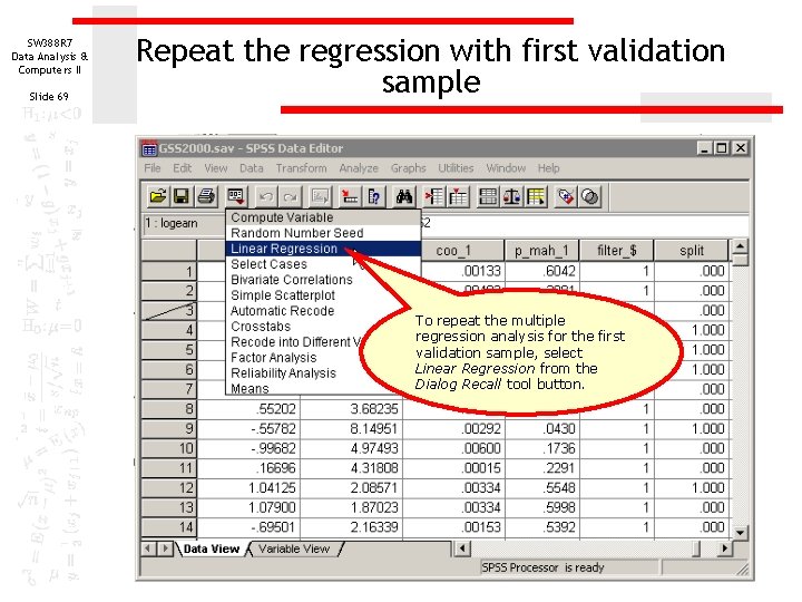 SW 388 R 7 Data Analysis & Computers II Slide 69 Repeat the regression SW 388 R 7 Data Analysis & Computers II Slide 69 Repeat the regression