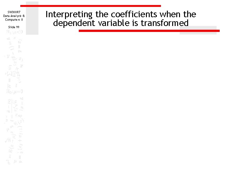 SW 388 R 7 Data Analysis & Computers II Slide 99 Interpreting the coefficients SW 388 R 7 Data Analysis & Computers II Slide 99 Interpreting the coefficients