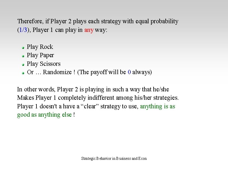 Therefore, if Player 2 plays each strategy with equal probability (1/3), Player 1 can