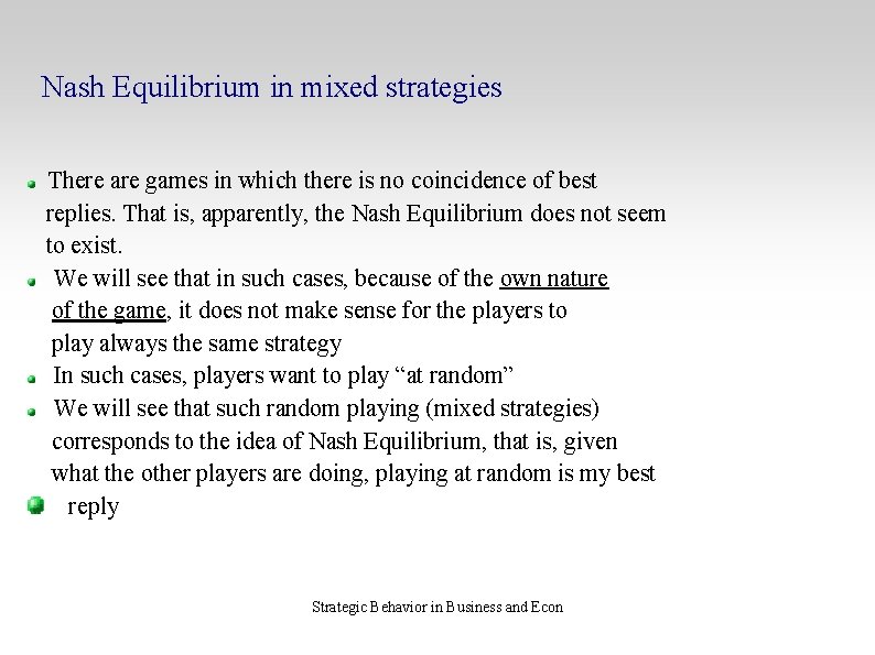Nash Equilibrium in mixed strategies There are games in which there is no coincidence