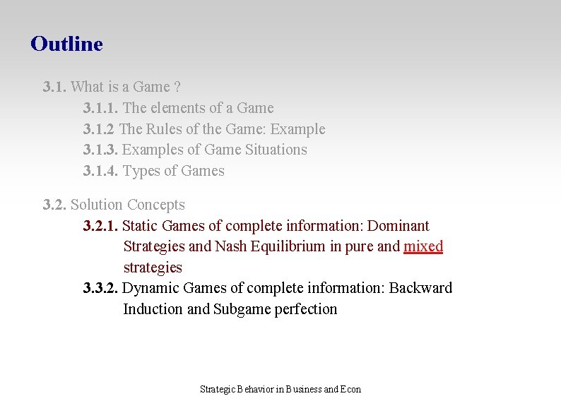 Outline 3. 1. What is a Game ? 3. 1. 1. The elements of