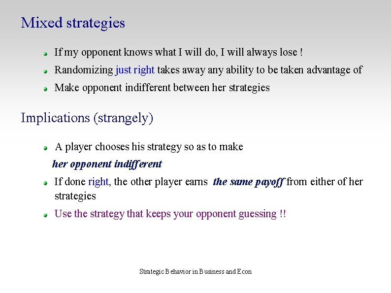 Mixed strategies If my opponent knows what I will do, I will always lose